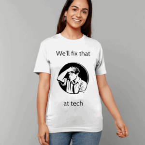 Fix That in Tech T-Shirt